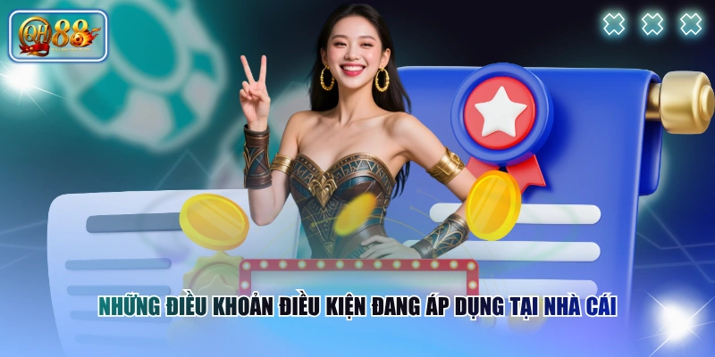 Điều khoản và điều kiện 2 Những điều khoản điều kiện đang áp dụng tại nhà cái